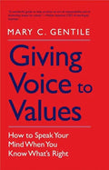 Giving Voice to Values: How to Speak Your Mind When You Know What's Right - Paperback