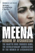 Meena, Heroine of Afghanistan: The Martyr Who Founded Rawa, the Revolutionary Association of the Women of Afghanistan - Paperback