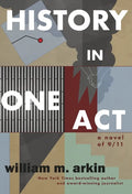 History in One Act: A Novel of 9/11 - Paperback
