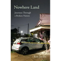 Nowhere Land: Journeys Through a Broken Nation: Journey - Paperback