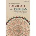 Baghdad and Isfahan: A Dialogue of Two Cities in an Age of Science Ca. 750-1750 - Paperback