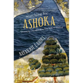 Searching for Ashoka: Questing for a Buddhist King from India to Thailand - Paperback