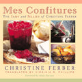 Mes Confitures: The Jams and Jellies of Christine Ferber - Hardcover