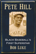 Pete Hill: Black Baseball's First Superstar - Paperback