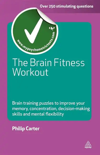 The Brain Fitness Workout: Brain Training Puzzles to Improve Your Memory Concentration Decision Making Skills and Mental Flexibility - Paperback