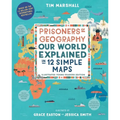 Prisoners of Geography: Our World Explained in 12 Simple Maps (Illustrated Young Readers Edition) - Hardcover