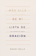 Más Allá de Mi Lista de Oración: Lo Que Nos Enseñan Las Cartas de Pablo - Paperback