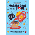 Masala Chai for the Soul: How to Brew This, That and Everything Else - Paperback