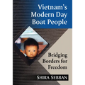 Vietnam's Modern Day Boat People: Bridging Borders for Freedom - Paperback