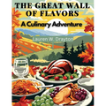 The Great Wall of Flavors: A Culinary Adventure - Paperback