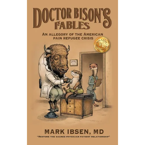 Doctor Bison's Fables: An Allegory of the American Pain Refugee Crisis - Hardcover