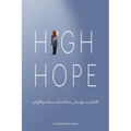 High Hope: Uplifting Stories About Home, Family and Faith. - Paperback