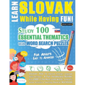 Learn Slovak While Having Fun! - For Adults: EASY TO ADVANCED - STUDY 100 ESSENTIAL THEMATICS WITH WORD SEARCH PUZZLES - VOL.1 - Uncover How to Improv - Paperback