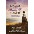 The Legacy of the Rocking K Ranch: Four Generations of Love, Loss, and Grace - Paperback