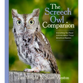 The Screech Owl Companion: Everything You Need to Know about These Beneficial Raptors - Paperback