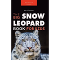 Snow Leopards: The Big Snow Leopard Book for Kids:100+ Amazing Snow Leopard Facts, Photos, Quiz & More - Hardcover