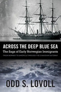 Across the Deep Blue Sea: The Saga of Early Norwegian Immigrants - Paperback