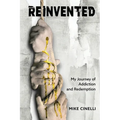 Reinvented: My Journey of Addiction and Redemption - Paperback