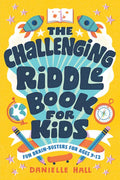 The Challenging Riddle Book for Kids: Fun Brain-Busters for Ages 9-12 - Paperback