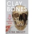 Clay and Bones: My Life as an FBI Forensic Artist - Paperback