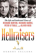 Hellraisers: The Life and Inebriated Times of Richard Burton, Richard Harris, Peter O'Toole, and Oliver Reed - Paperback