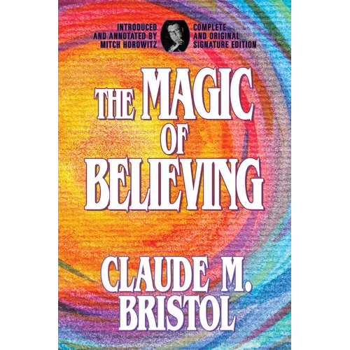 The Magic of Believing: Complete and Original Signature Edition - Paperback