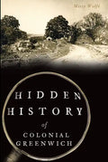 Hidden History of Colonial Greenwich - Paperback