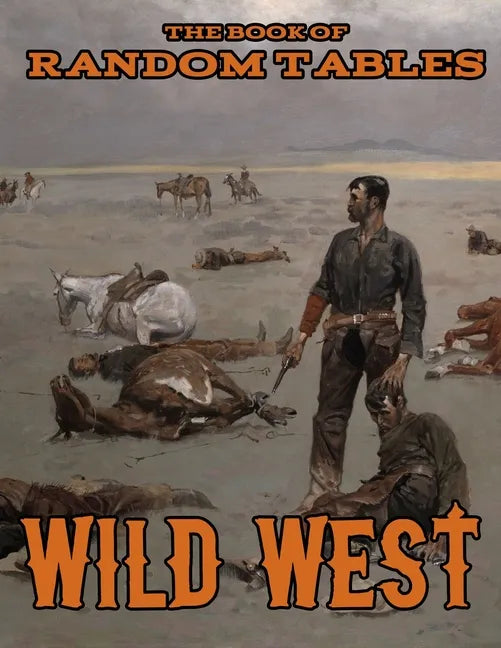 The Book of Random Tables: Wild West: 26 1D100 Random Tables for Tabletop Role-Playing Games - Paperback