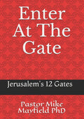 Entering At The Gate: The Gates of the Wall of Jerusalem - Paperback