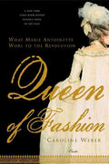 Queen of Fashion: What Marie Antoinette Wore to the Revolution - Paperback