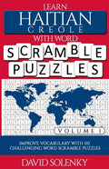 Learn Haitian Creole with Word Scramble Puzzles Volume 1: Learn Haitian Creole Language Vocabulary with 110 Challenging Bilingual Word Scramble Puzzle - Paperback