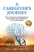 A Caregiver's Journey: Self-Care For Caregivers of Loved Ones with Dementia and Alzheimer's - Paperback