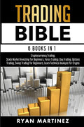 Trading Bible: Cryptocurrency Trading, Stock Market Investing for Beginners, Forex Trading, Day Trading, Options Trading, Swing Trading for Beginners, - Paperback