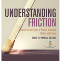 Understanding Friction Causes of and Types of Friction Explained Motion and Forces Grade 6-8 Physical Science - Hardcover