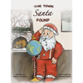 The Town Santa Found - Hardcover