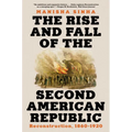 The Rise and Fall of the Second American Republic: Reconstruction, 1860-1920 - Paperback