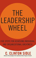 The Leadership Wheel: Five Steps for Achieving Individual and Organizational Greatness - Hardcover