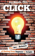 Click: The Art + Science of Getting from Impasse to Insight - Hardcover