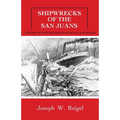 Shipwrecks of the San Juans: A History of Maritime Disaster in the San Juan Islands - Paperback