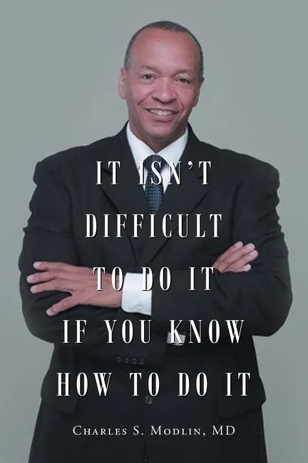 Yes, You Can Succeed: It Isn't Difficult to Do it IF You Know How to Do It: The step-by-step definitive how-to-roadmap to achieve your success goals - Paperback