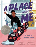 A Place Inside of Me: A Poem to Heal the Heart (Caldecott Honor Book) - Hardcover