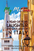 My Modena: A Year of Fear, Laughter, and Exhilaration in Italy - Paperback