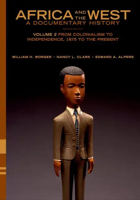 Africa and the West: A Documentary History: Volume 2: From Colonialism to Independence, 1875 to the Present - Paperback