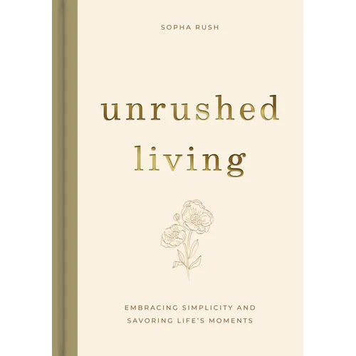 Unrushed Living - Hardcover