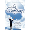 La Oracion Fuente de Fortaleza Para La Vida - Paperback