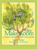 Make Room: A Child's Guide to Lent and Easter -- Part of the Circle of Wonder Series - Paperback