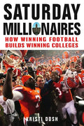 Saturday Millionaires: How Winning Football Builds Winning Colleges - Hardcover