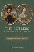 The Butlers of Iberville Parish, Louisiana: Dunboyne Plantation in the 1800s - Hardcover