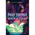 Rick Riordan Presents: Paola Santiago and the River of Tears-A Paola Santiago Novel Book 1 - Hardcover