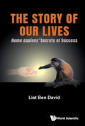 Story of Our Lives, The: Homo Sapiens' Secrets of Success - Hardcover